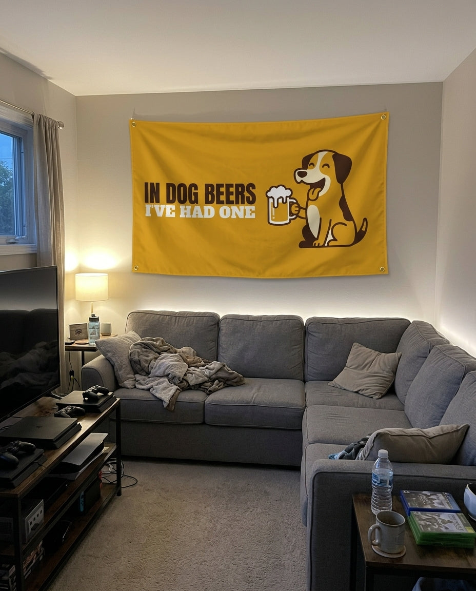 In Dog Beers Ive Had One flag decorating a game room wall