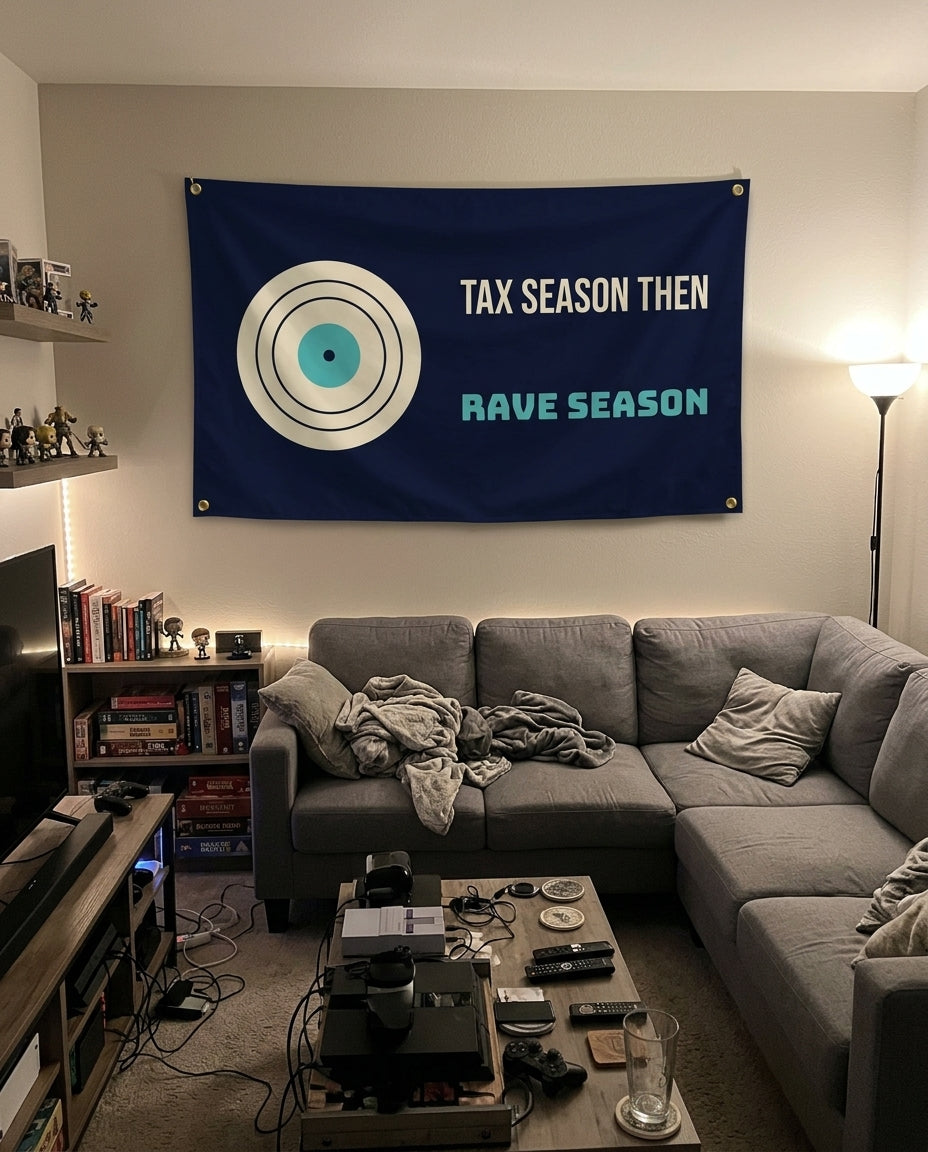 Tax Season Then Rave Season flag decorating a game room wall