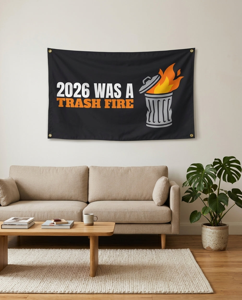 2026 Was A Trash Fire flag used as living room wall decor