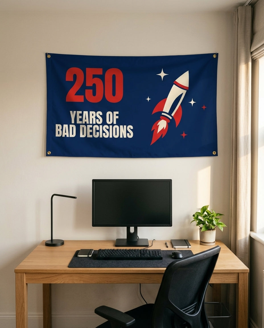 250 Years Of Bad Decisions 3x5 flag on a home office wall