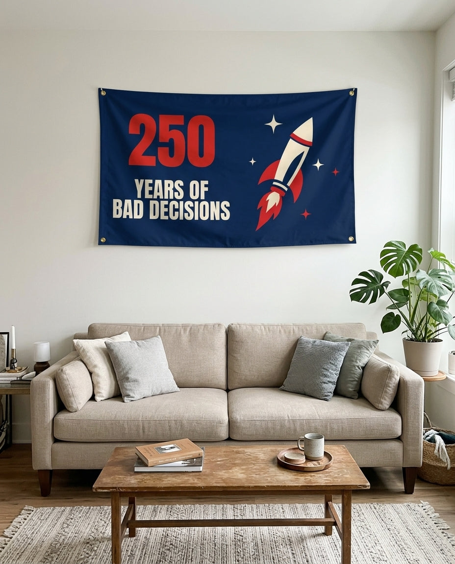 250 Years Of Bad Decisions flag used as living room wall decor