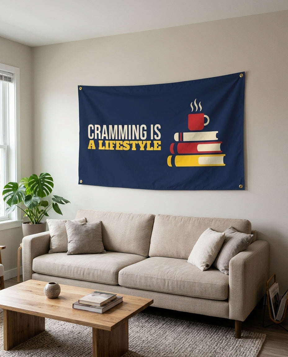 Cramming Is A Lifestyle flag used as living room wall decor