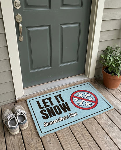 Let It Snow Somewhere Else funny winter doormat on a front porch