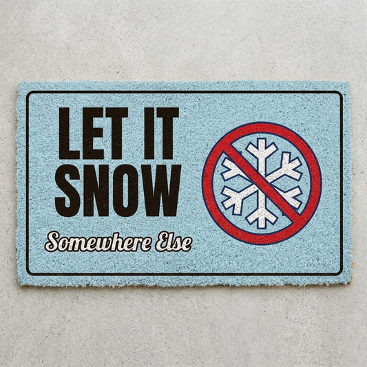 Let It Snow Somewhere Else doormat 30x18 in light blue with a crossed out snowflake