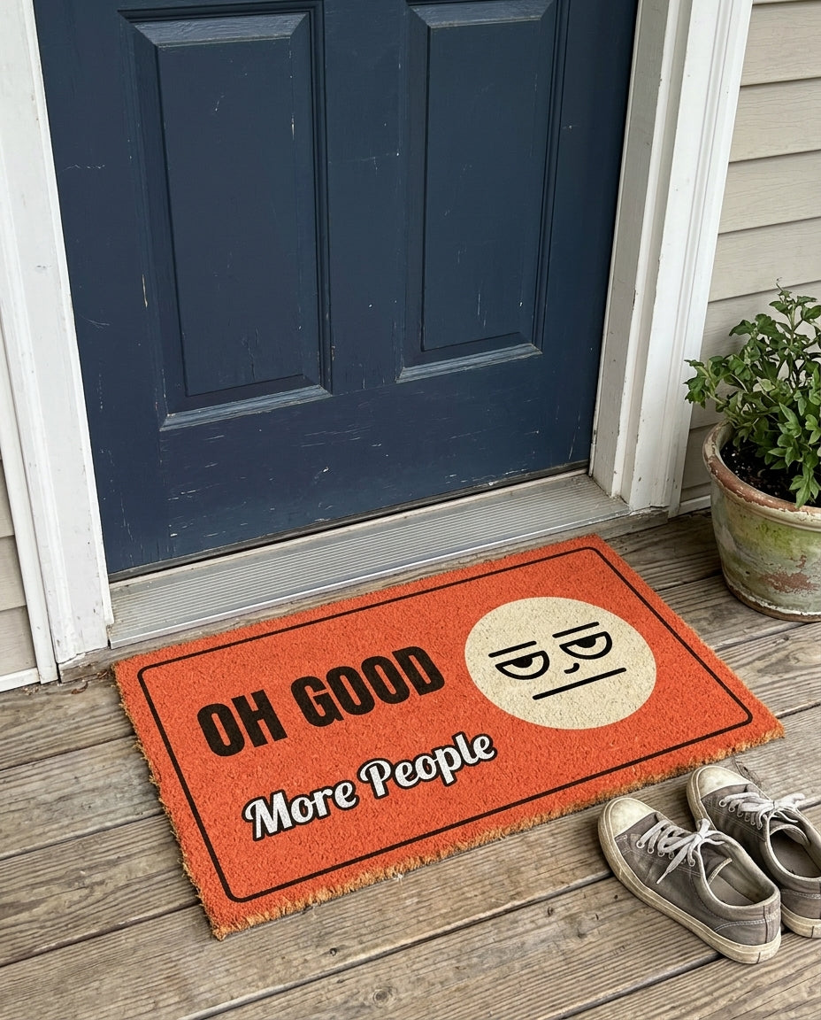 Oh Good More People funny doormat on a front porch