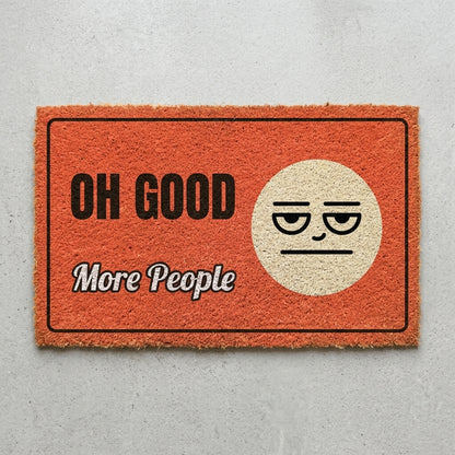 Oh Good More People doormat 30x18 in orange with an unimpressed face