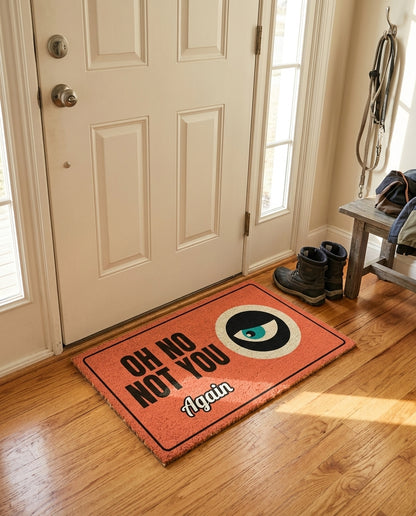 Oh No Not You Again welcome mat in a home entryway
