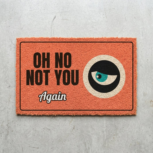 Oh No Not You Again doormat 30x18 in coral with a side eye
