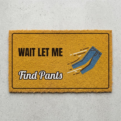 Wait Let Me Find Pants doormat 30x18 in mustard with flying blue jeans