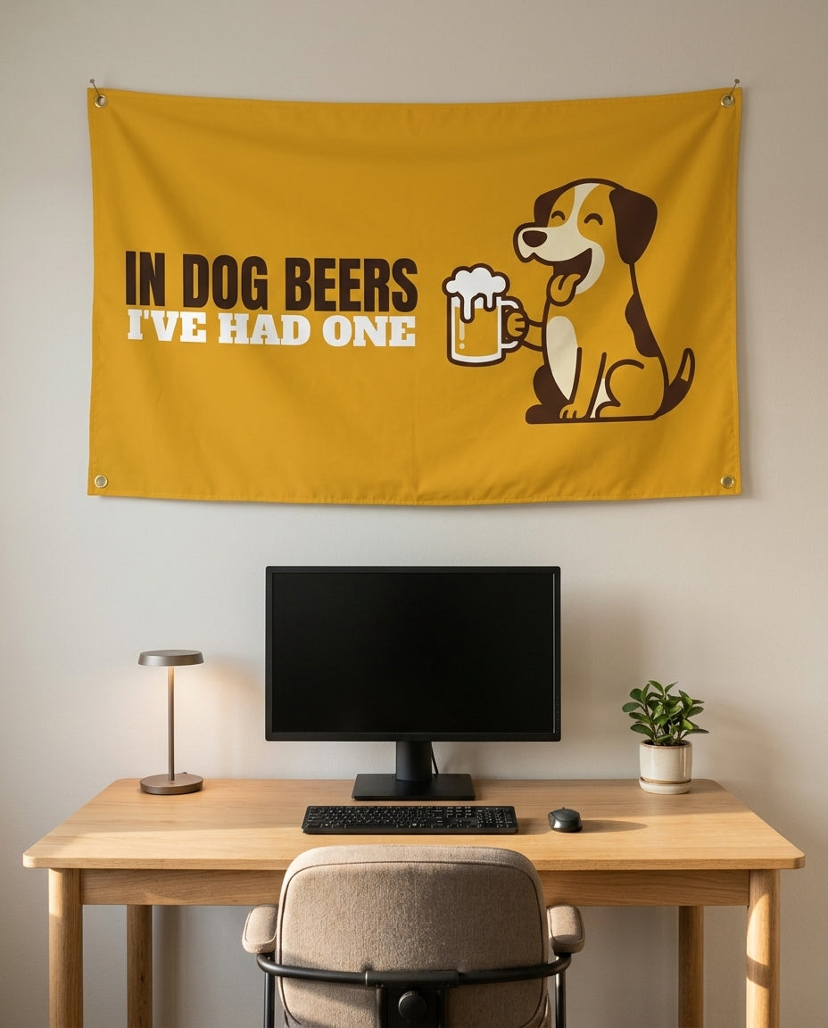 In Dog Beers Ive Had One 3x5 flag on a home office wall