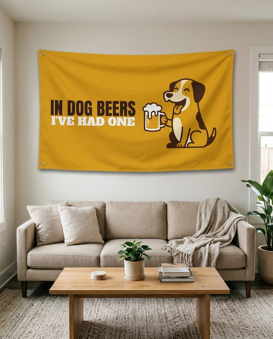 In Dog Beers Ive Had One flag used as living room wall decor