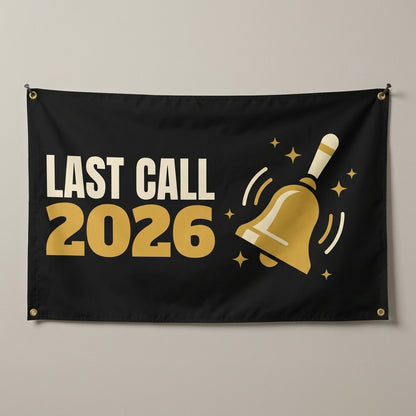 Last Call 2026 flag 3x5 in black with a ringing gold bell, hung on a wall