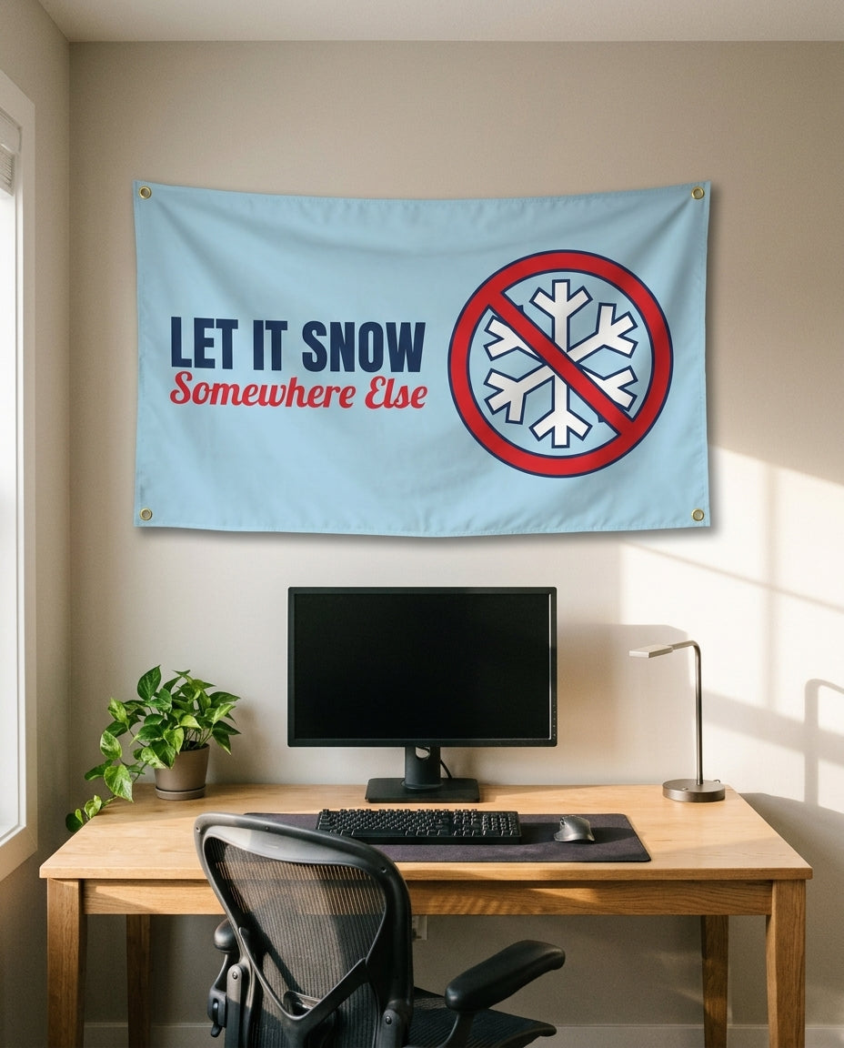 Let It Snow Somewhere Else 3x5 flag on a home office wall