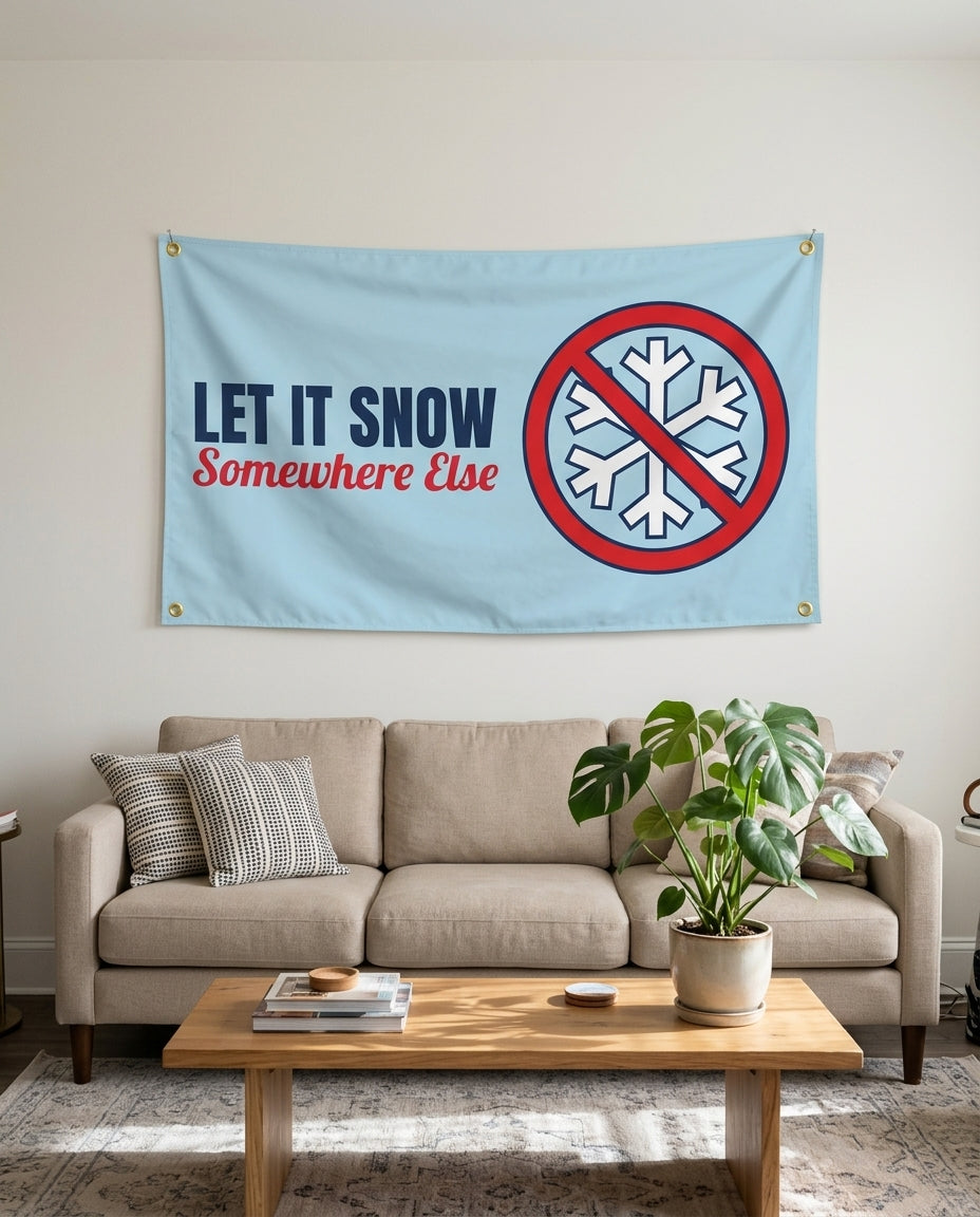 Let It Snow Somewhere Else flag used as living room wall decor