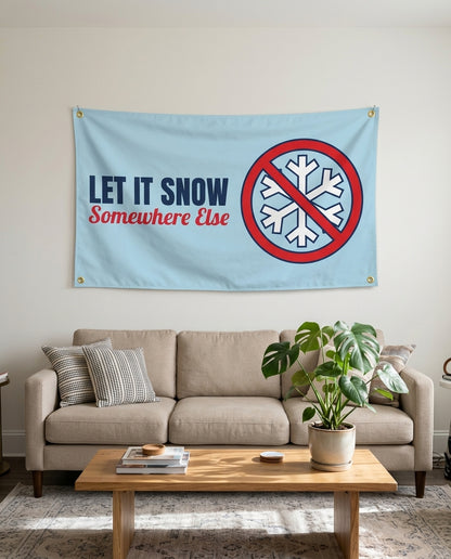 Let It Snow Somewhere Else flag used as living room wall decor