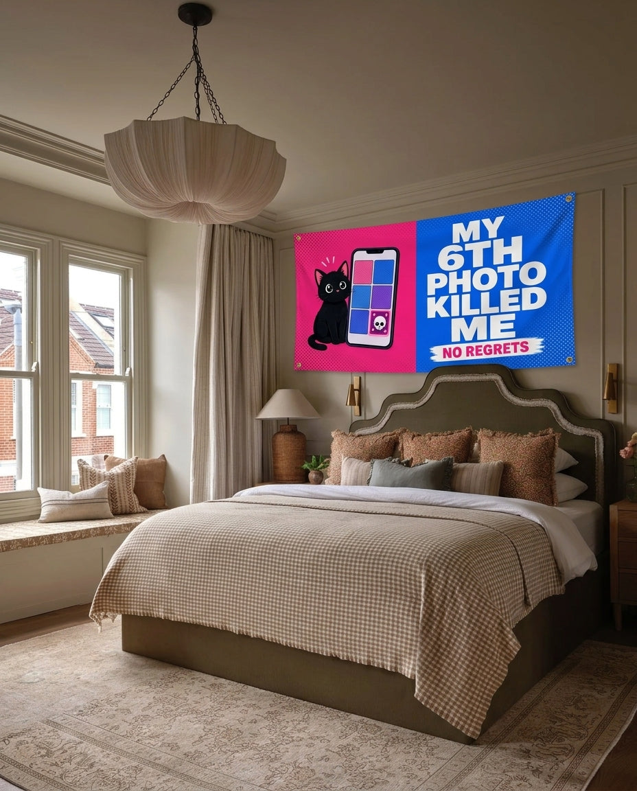 My 6th Photo Killed Me funny wall flag hanging in a bedroom