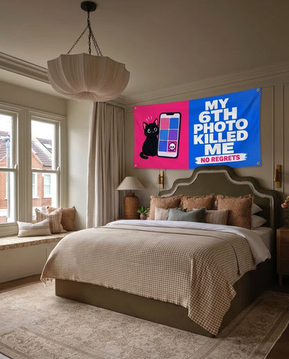 My 6th Photo Killed Me funny wall flag hanging in a bedroom
