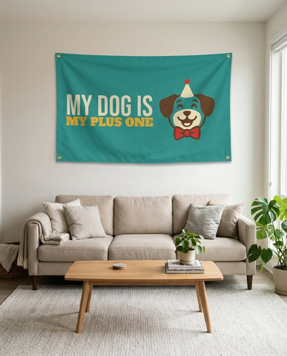 My Dog Is My Plus One flag used as living room wall decor
