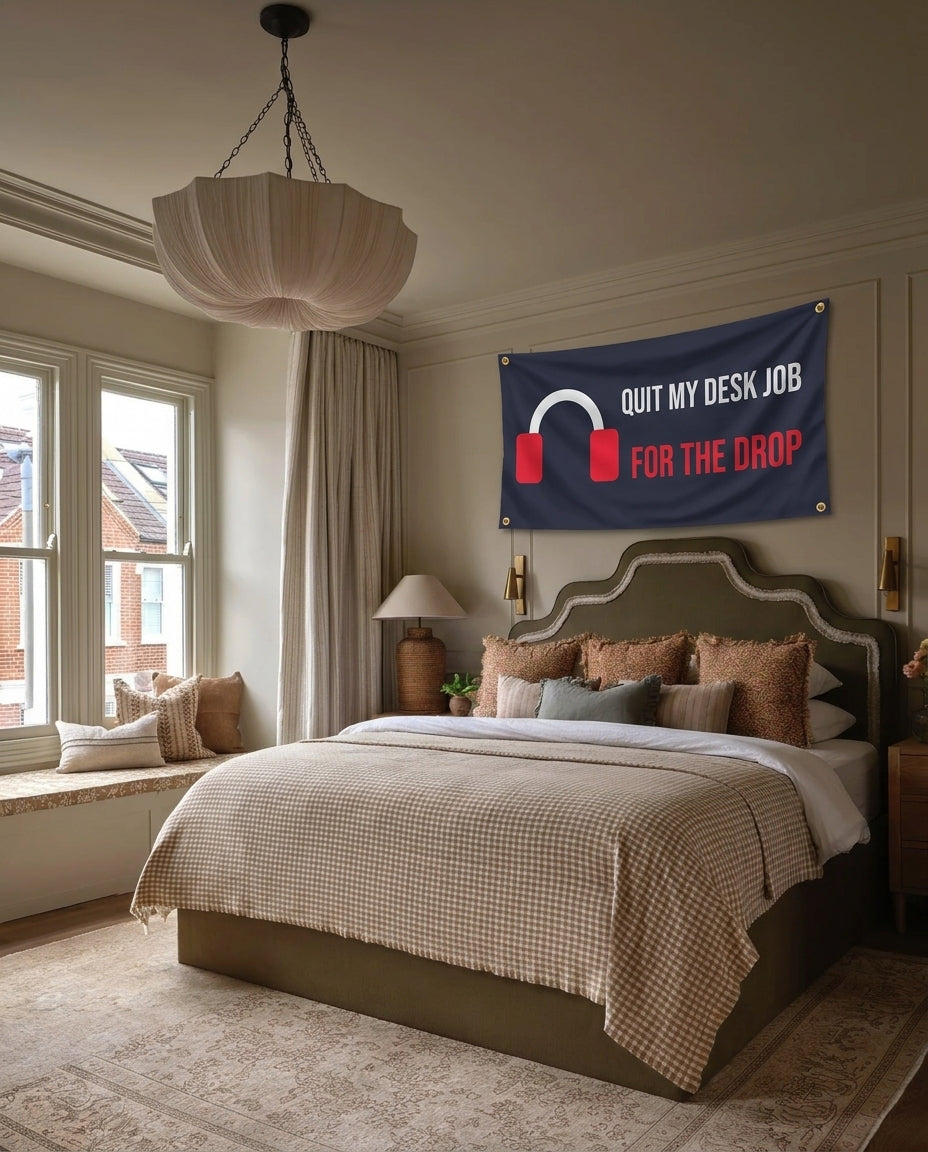 Quit My Desk Job For The Drop music wall flag hanging in a bedroom