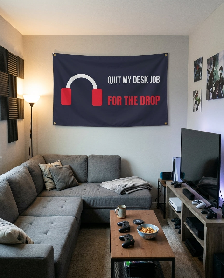 Quit My Desk Job For The Drop flag decorating a game room wall