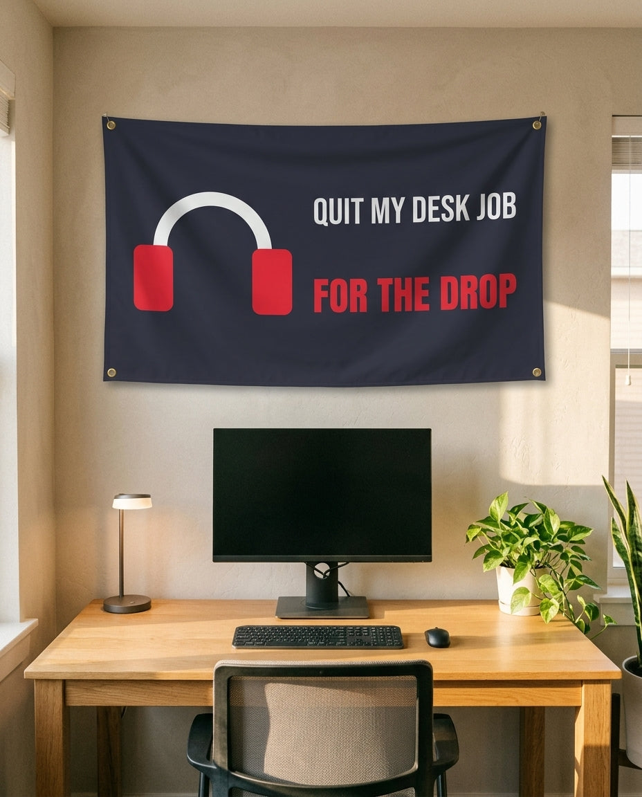 Quit My Desk Job For The Drop 3x5 flag on a home office wall