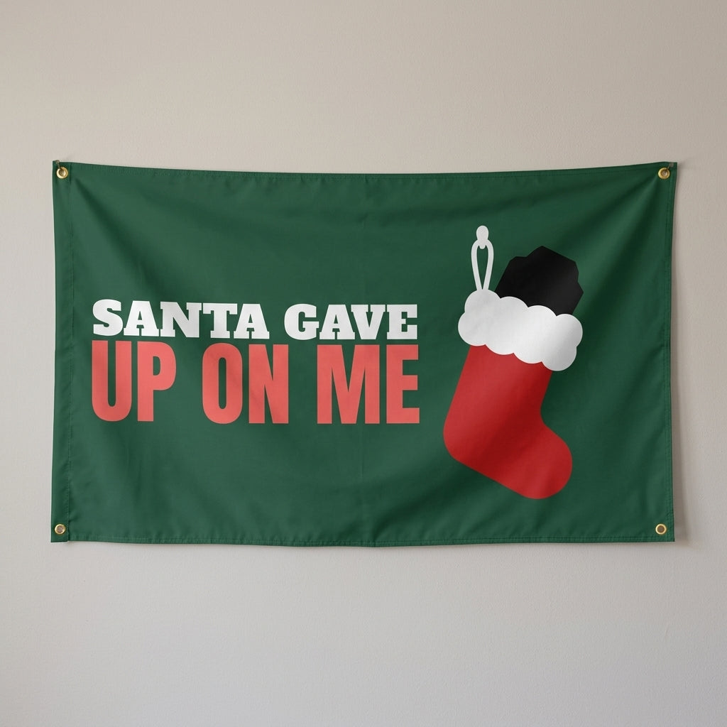 Santa Gave Up On Me flag 3x5 in dark green with a stocking full of coal, hung on a wall