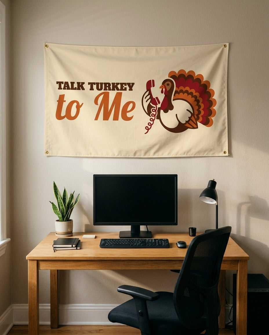 Talk Turkey To Me 3x5 flag on a home office wall