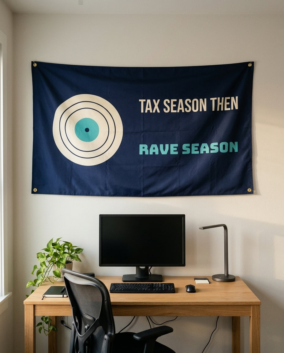 Tax Season Then Rave Season 3x5 flag on a home office wall