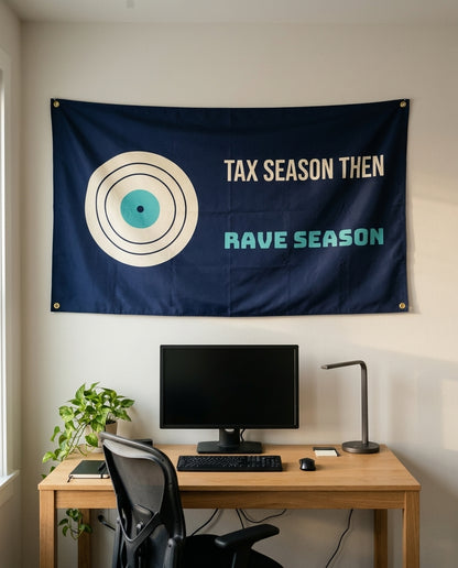 Tax Season Then Rave Season 3x5 flag on a home office wall
