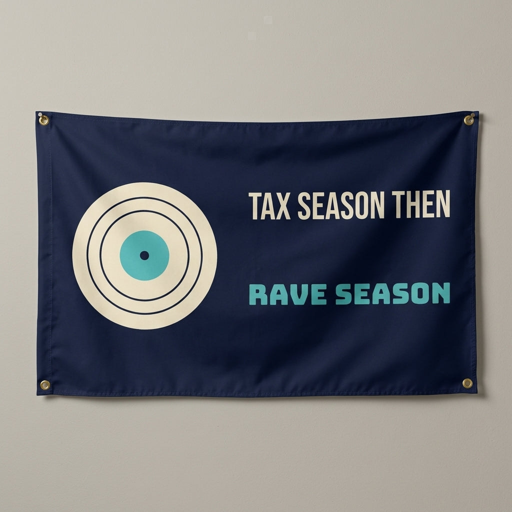 Tax Season Then Rave Season flag 3x5 in navy with a vinyl record, hung on a wall