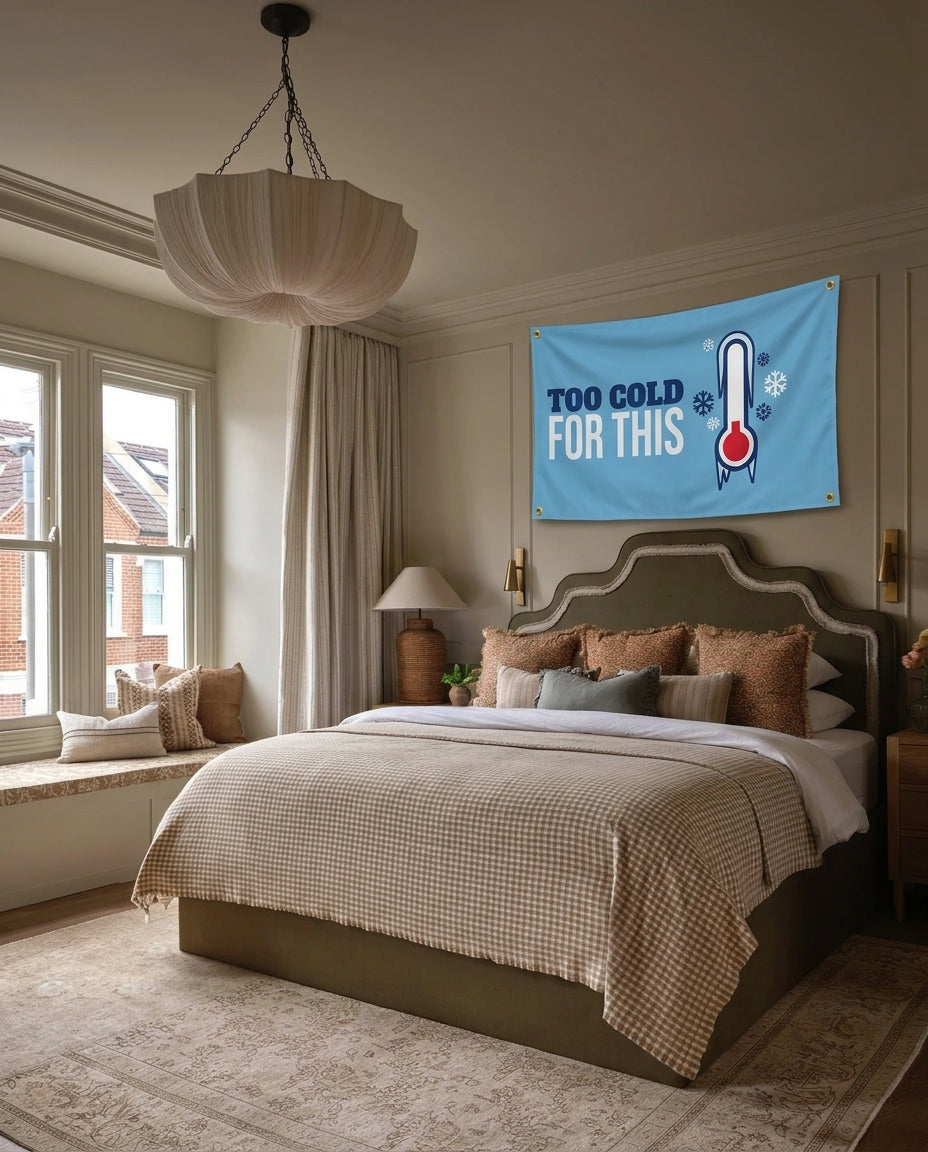 Too Cold For This winter wall flag hanging in a bedroom
