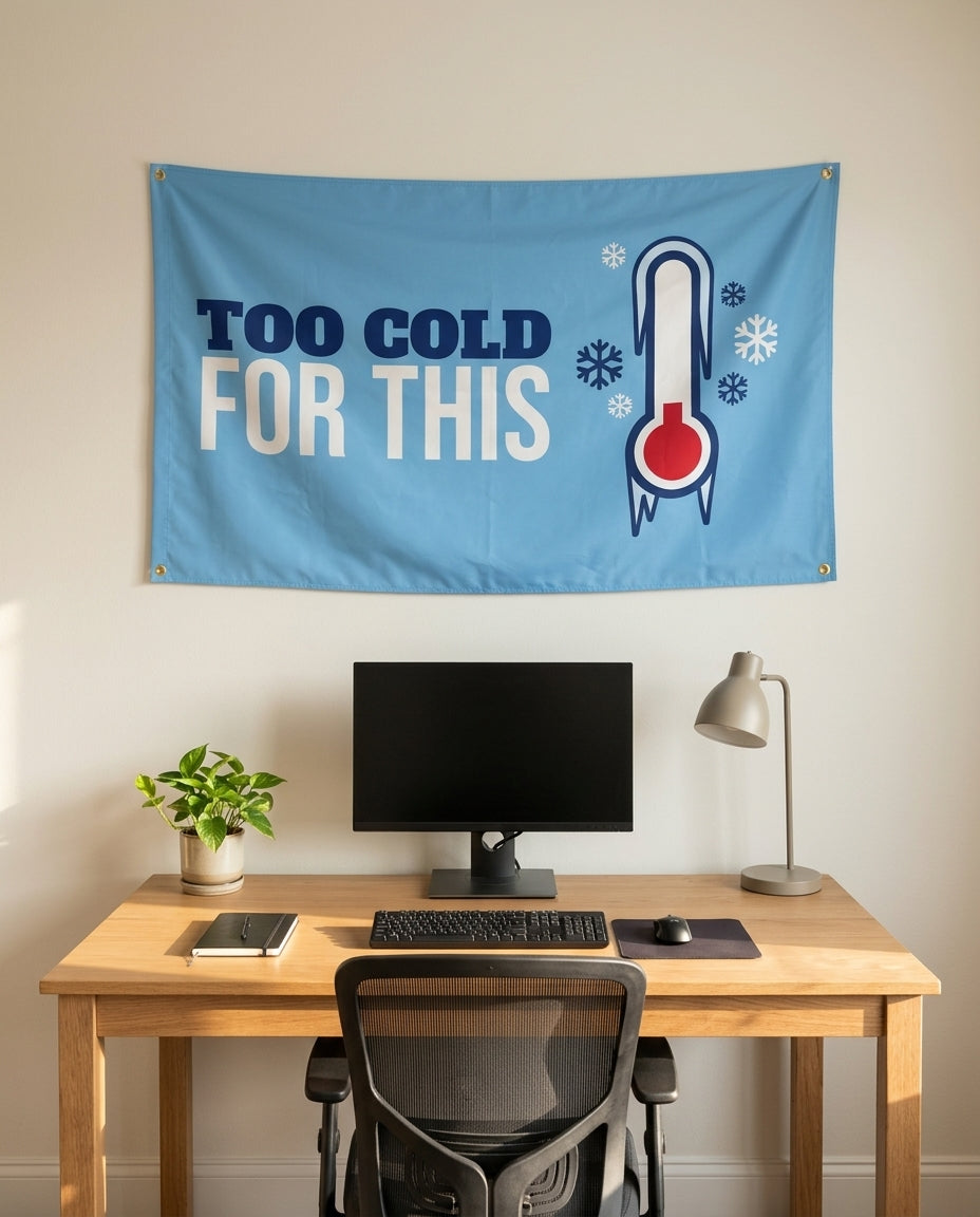 Too Cold For This 3x5 flag on a home office wall