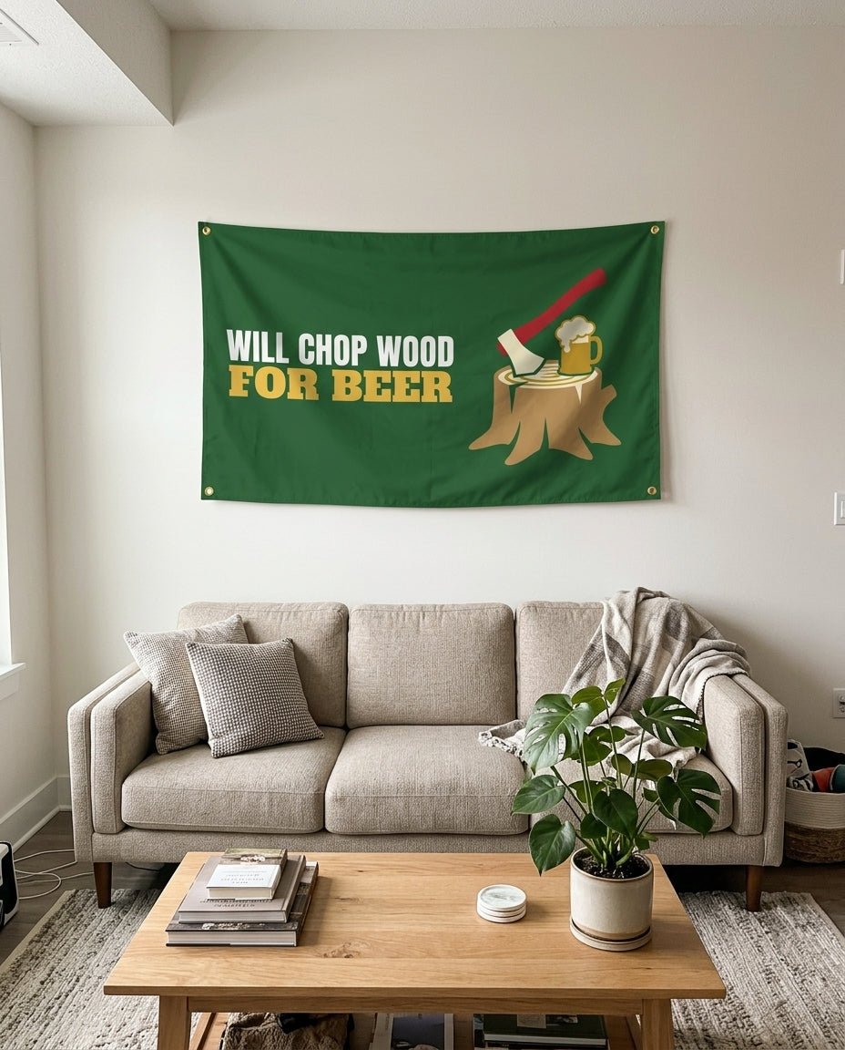 Will Chop Wood For Beer flag used as living room wall decor