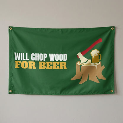 Will Chop Wood For Beer flag 3x5 in dark green with an axe in a stump and a beer mug, hung on a wall