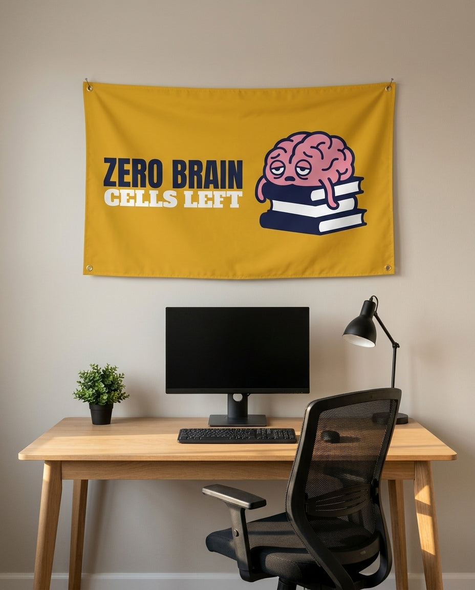 Zero Brain Cells Left 3x5 flag on a home office wall